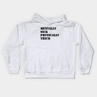 Mentally Sick Physically Thick Kids Hoodie